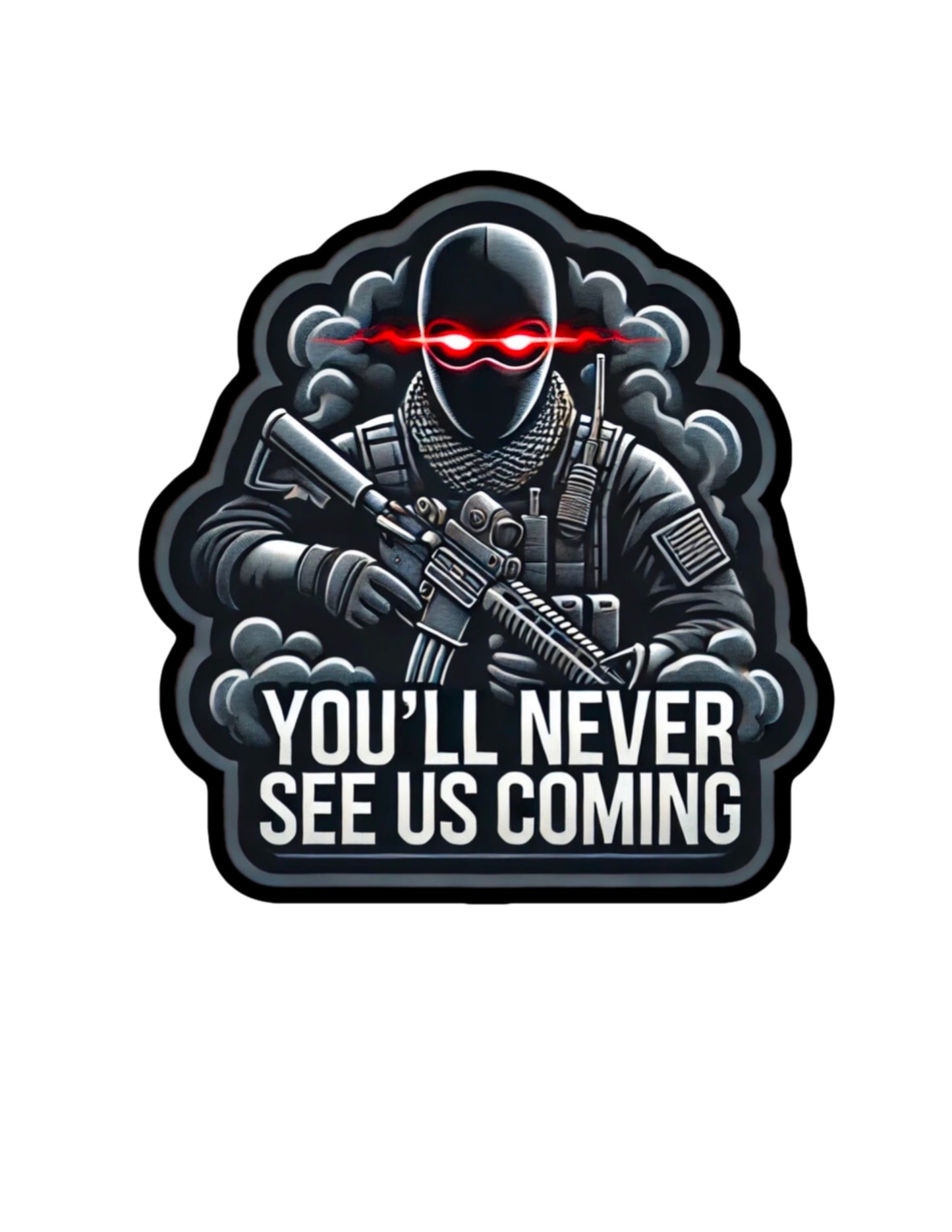 "You'll Never See Us Coming" Sticker
